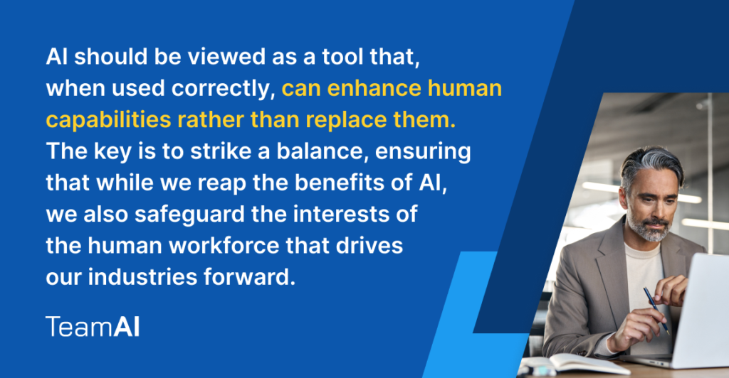 When used correctly, AI can enhance human capabilities rather than replace them.