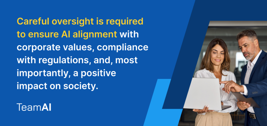 Careful oversight is required to ensure AI alignment